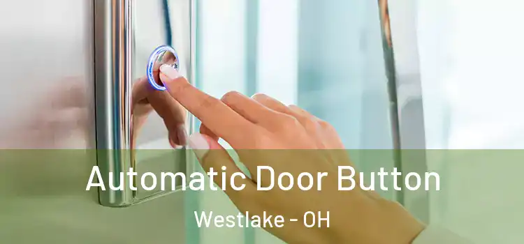 Automatic Door Button Westlake - OH