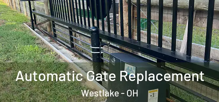 Automatic Gate Replacement Westlake - OH