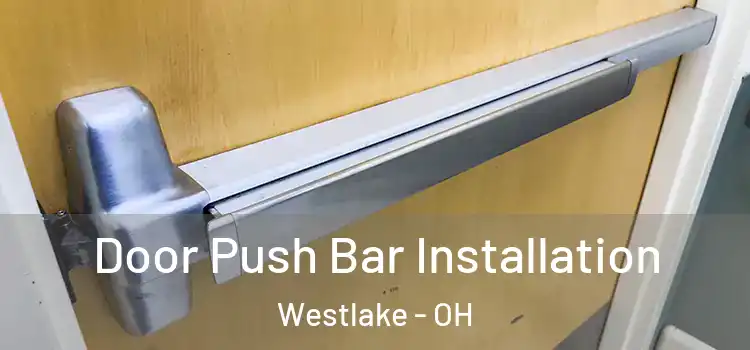 Door Push Bar Installation Westlake - OH