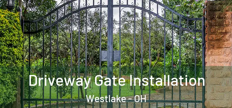 Driveway Gate Installation Westlake - OH