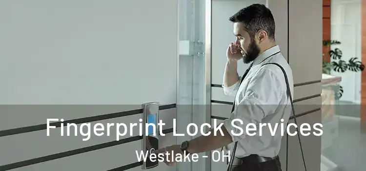 Fingerprint Lock Services Westlake - OH