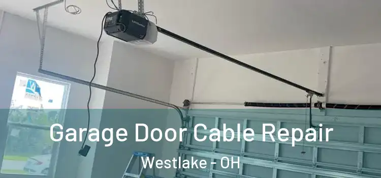  Garage Door Cable Repair Westlake - OH