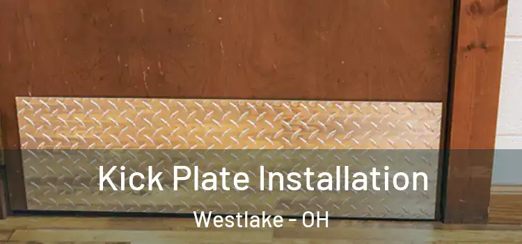 Kick Plate Installation Westlake - OH