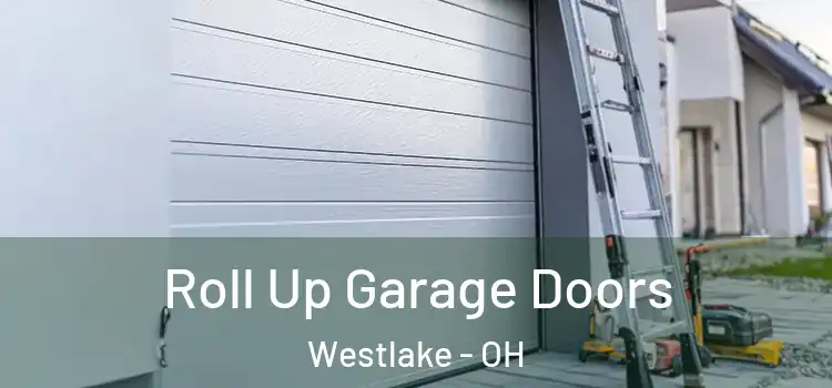  Roll Up Garage Doors Westlake - OH