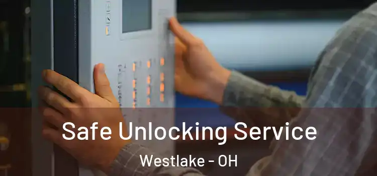 Safe Unlocking Service Westlake - OH