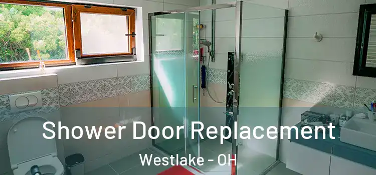 Shower Door Replacement Westlake - OH